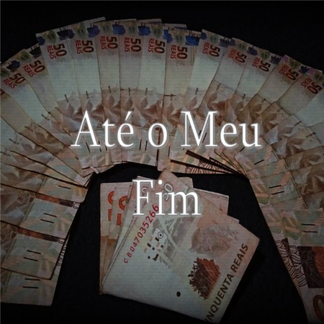 Até o Meu Fim | Boomplay Music