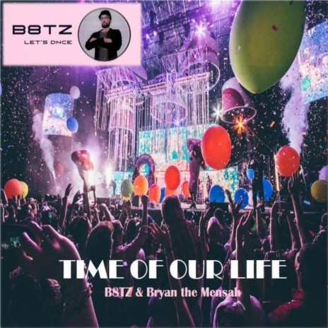 Time of Our Life ft. Bryan The Mensah | Boomplay Music