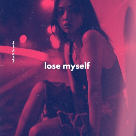 Lose Myself ft. Severin | Boomplay Music
