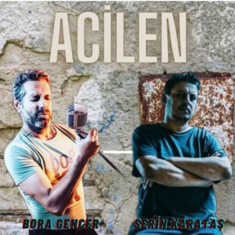 Acilen ft. Bora Gencer | Boomplay Music