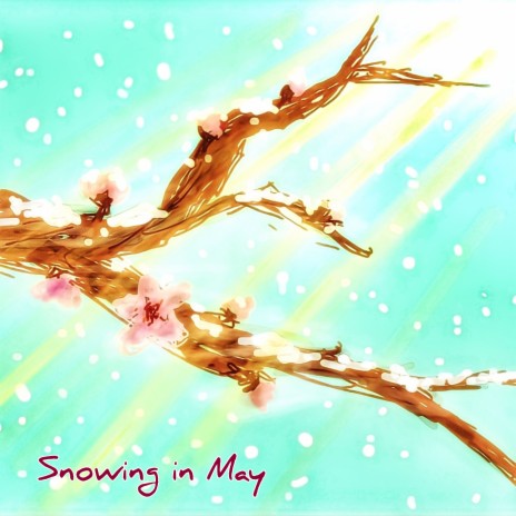 Snowing in May | Boomplay Music