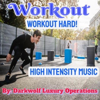 Workout Hard High Intensity Music