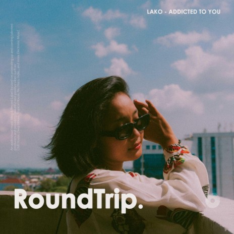 Addicted To You ft. RoundTrip.Music | Boomplay Music