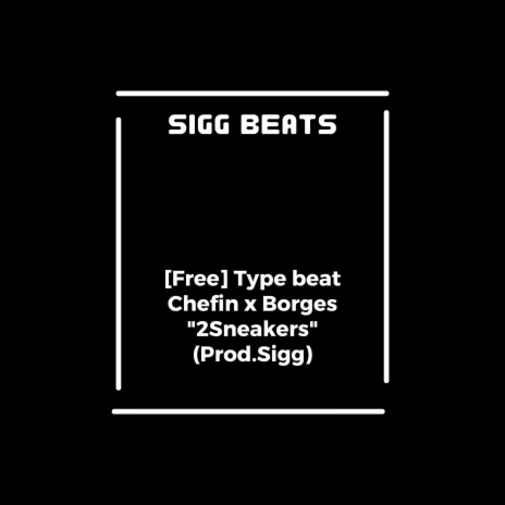 [Free] Type Beat Chefin X Borges 2Sneakers | Boomplay Music