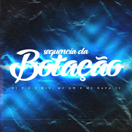 SEQUÊNCIA DA BOTAÇÃO ft. MC GW & MC Rafa 22 | Boomplay Music