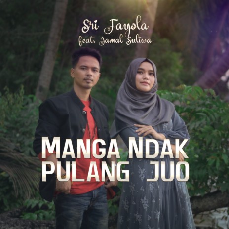 Manga Ndak Pulang Juo ft. Jamal Suliwa | Boomplay Music