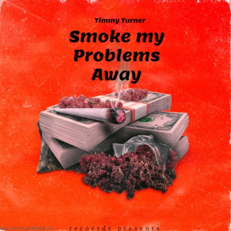 Smoke my problems Away