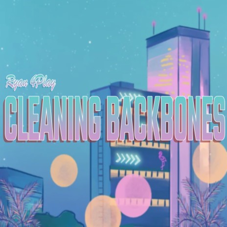 Cleaning Backbones | Boomplay Music