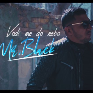 Vodi me do neba(Mr.Black)