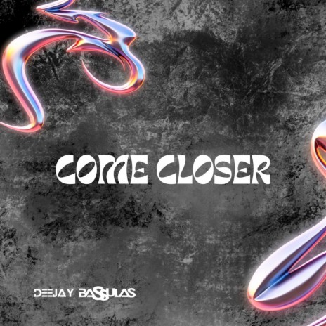 Come Closer | Boomplay Music