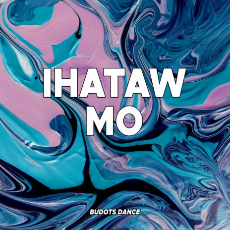 Ihataw Mo | Boomplay Music