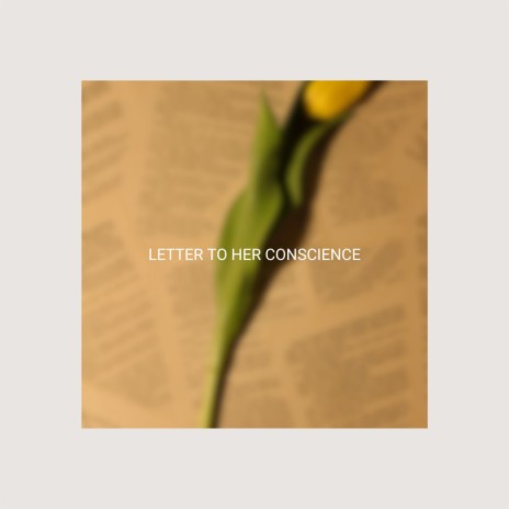 Letter to her conscience | Boomplay Music