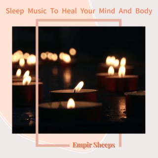 Sleep Music To Heal Your Mind And Body