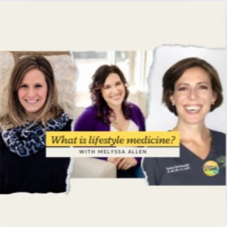 Unlocking Wellness: Exploring Lifestyle Medicine with Melyssa Allen