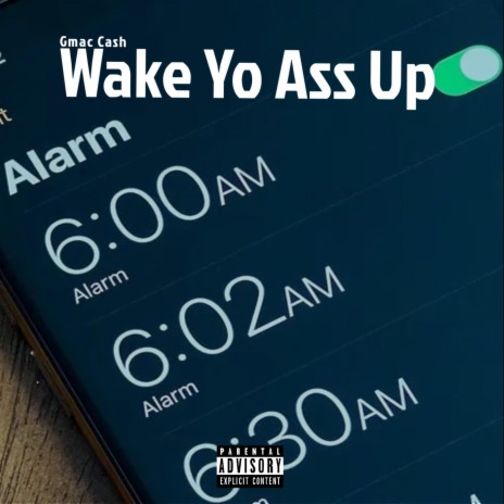 Wake Yo Ass Up | Boomplay Music