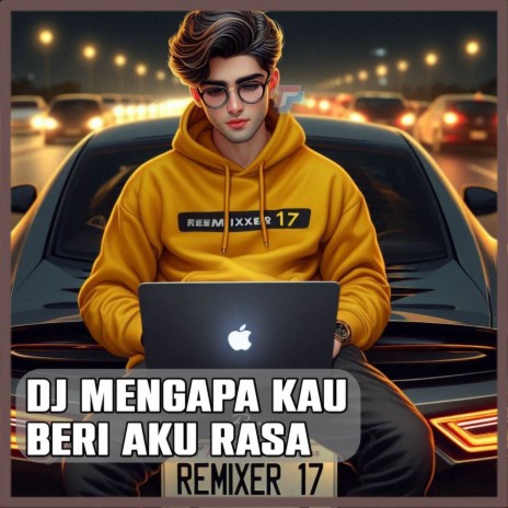 DJ Mengapa Kau Beri Aku Rasa | Boomplay Music