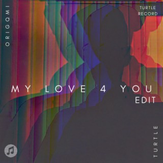 My Love 4 You (edit)