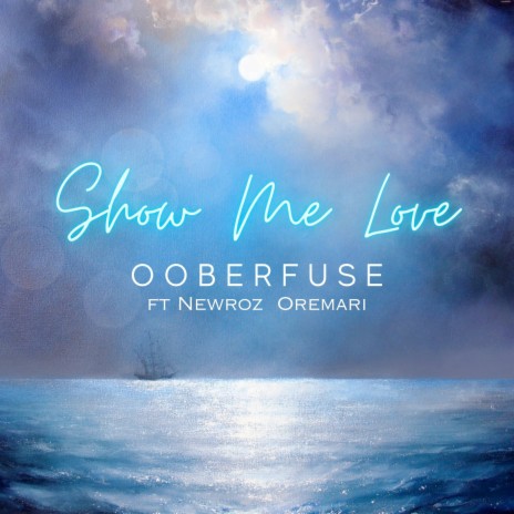 Show Me Love ft. Newroz Oremari | Boomplay Music