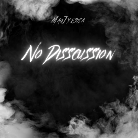 No Discussion ft. MauJ | Boomplay Music
