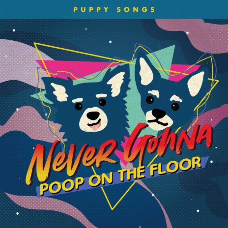 Never Gonna Poop on the Floor