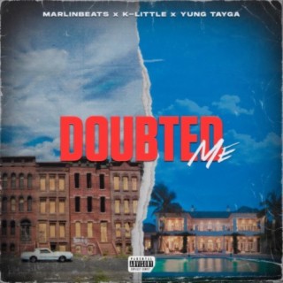 Doubted Me (feat. K-Little & Yung Tayga)