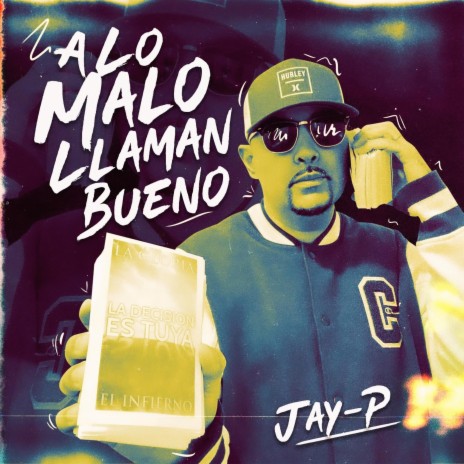 JAY-P7 A Lo Malo llaman bueno | Boomplay Music