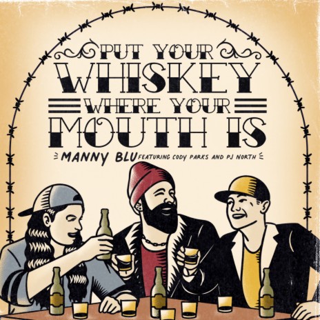Put Your Whiskey Where Your Mouth Is ft. Cody Parks and The Dirty South & PJ North | Boomplay Music