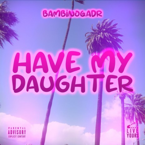Have My Daughter | Boomplay Music