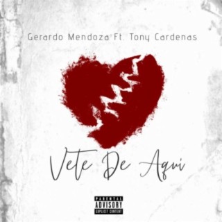 Vete De Aqui (feat. Tony Cardenas)