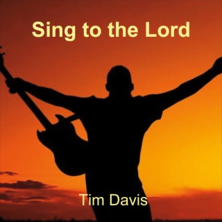 Sing to the Lord