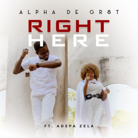 RIGHT HERE ft. Adepa Zela | Boomplay Music