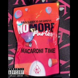 No More Parties *Macaroni Time*