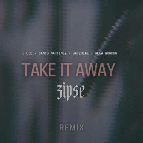 Take it Away (feat. Santo Martinez, Chloe & Watzreal) (remix) | Boomplay Music