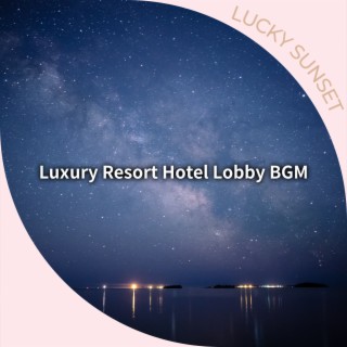 Luxury Resort Hotel Lobby BGM