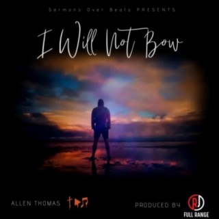 I Will Not Bow lyrics | Boomplay Music