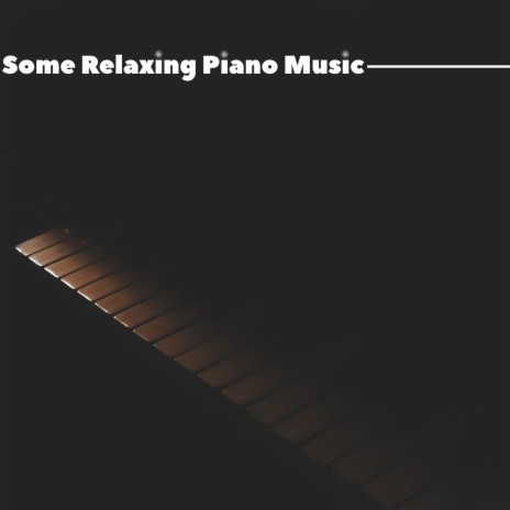 Melody ft. Some Piano Music & Some Relaxing Instrumental Music | Boomplay Music