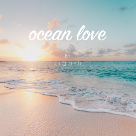 Ocean Love | Boomplay Music