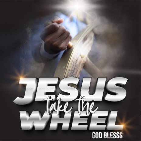 Jesus Take The Wheel | Boomplay Music
