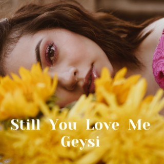 Still You Love Me