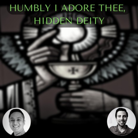 Humbly I Adore Thee, Hidden Deity ft. James Flores | Boomplay Music