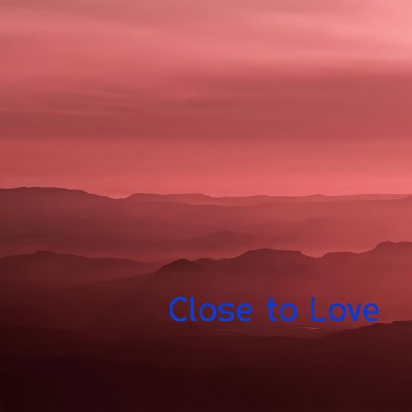 Close to Love