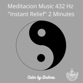 Meditacion Music 432 Hz Instant Relief 2 Minutes