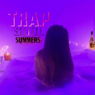 Trap Soul Summers