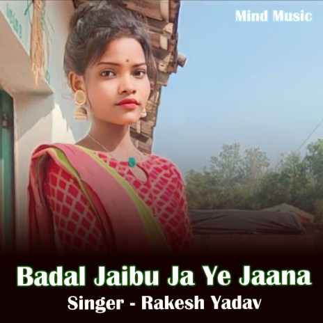 Badal Jaibu Ja Ye Jaana