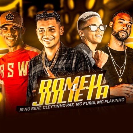 Romeu e Julieta ft. Mc Furia, JR no Beat & Mc Flavinho | Boomplay Music