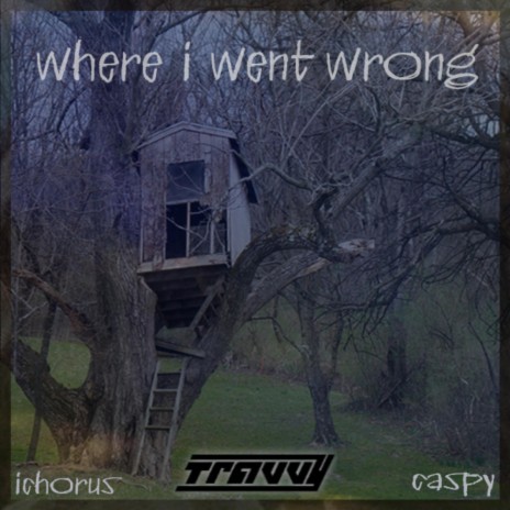 where i went wrong (feat. Ichorus & Caspy)