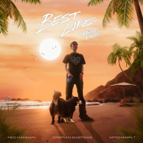 Best Life ft. NEO Hannan, Cristian Bastidas & Mitchamin T | Boomplay Music