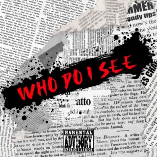 Who do i see | Boomplay Music