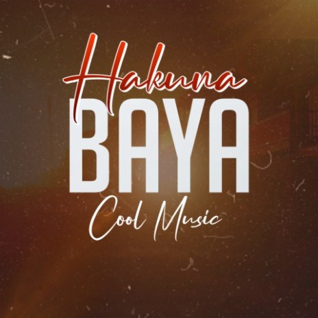 Hakuna Baya | Boomplay Music