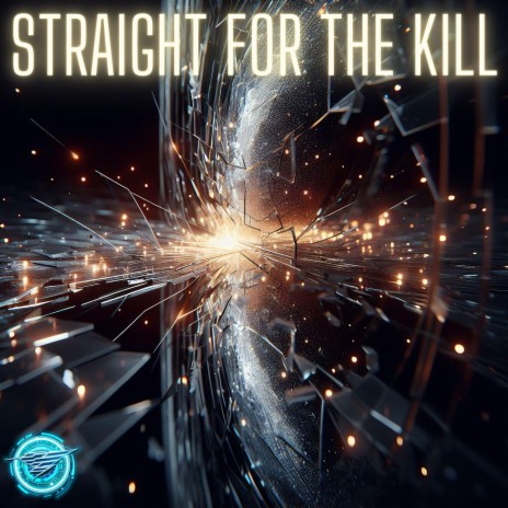 Straight for the kill | Boomplay Music